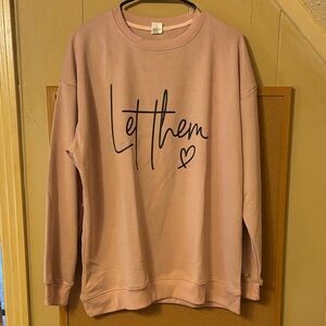 Unisex XL Blush Pink “Let Them” Sweatshirt. No brand. 100% Polyester. EUC.